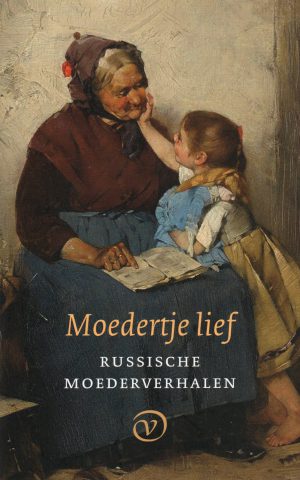 Moedertje lief - Russische moederverhalen -