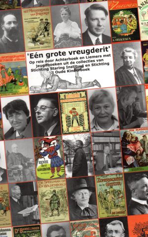 'Éen grote vreugderit' - Op reis door Achterhoek en Liemers met jeugdboeken uit de collecties van Stichting Staring Instituut en Stichting 't Oude Kinderboek -