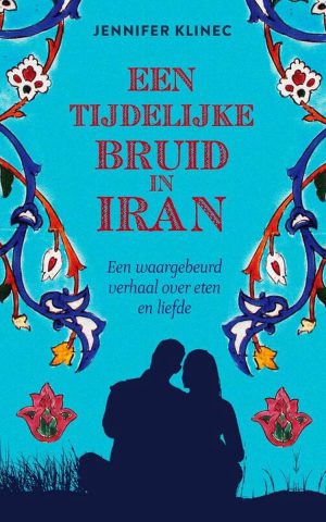 Een tijdelijke bruid in Iran - Een waargebeurd verhaal over eten en liefde -