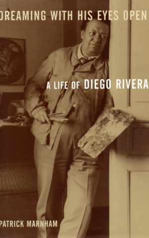 Dreaming with his eyes open - A Life of Diego Rivera -