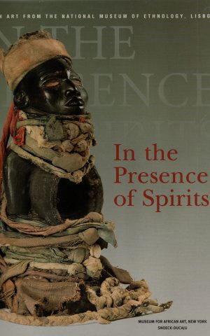 In the Presence of Spirits - African Art from the National Museum of Ethnology, Lisbon -