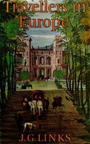 Travellers in Europe - Private Records of Journeys by the Great and Forgotten - From Horace to Pepys -