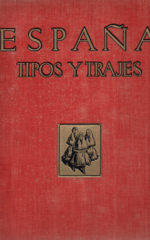 España - Tomo I Tipos y Trajes -