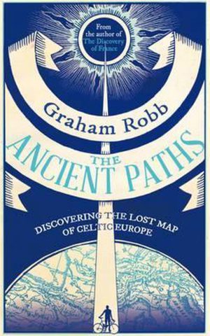 The Ancient Paths - Discovering the lost map of Celtic Europe -