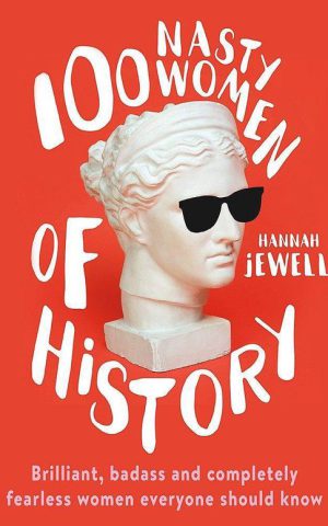 100 Nasty Women of History