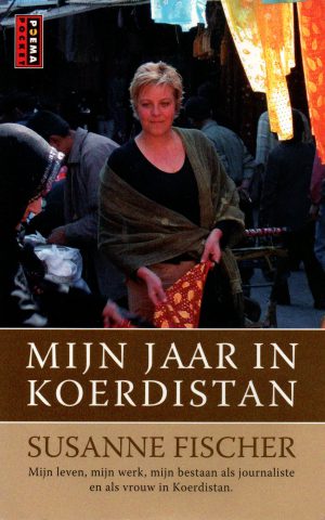 Mijn jaar in Koerdistan - Mijn leven, mijn werk, mijn bestaan als journaliste en als vrouw in Koerdistan -