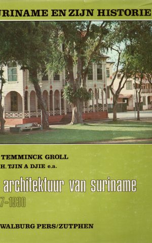 de architektuur van suriname 1667-1930 - Suriname en zijn historie II -