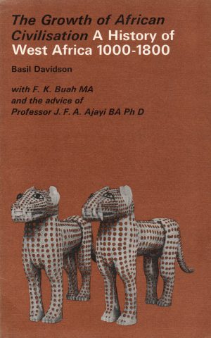 The Growth of African Civilisation - A History of West Africa 1000-1800 -