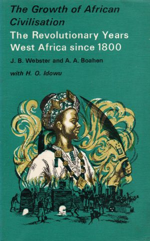 The Growth of African Civilisation - The Revolutionary Years West Africa since 1800 -