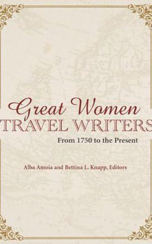 Great Women Travel Writers - From 1750 to the Present -