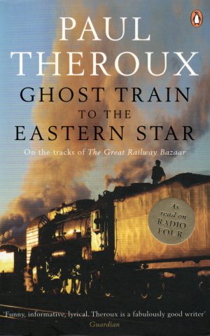 Ghost train to the Eastern Star - On the track of The Great Railway Bazaar -