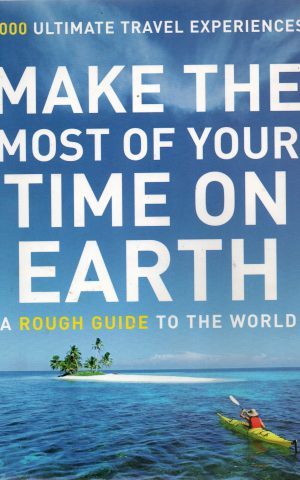Make the most of your time on earth - 1000 ultimate travel experiences - A Rough Guide to the world -