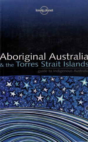 Aboriginal Australia & the Torres Strait Islands - guide to Indigenous Australia - Lonely Planet -