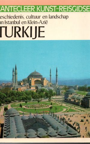 Turkije - Geschiedenis, cultuur en landschap van Istanbul tot Klein-Azië - Cantecleer -