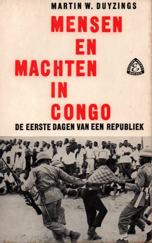 Mensen en machten in Congo - De eerste dagen van een republiek -