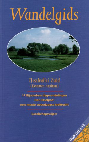 Wandelgids - IJsselvallei Zuid (Deventer-Arnhem) - 17 Bijzondere dagwandelingen - Nederland deel 19 -
