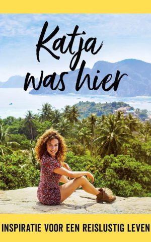Katja was hier - inspiratie voor een reislustig leven -