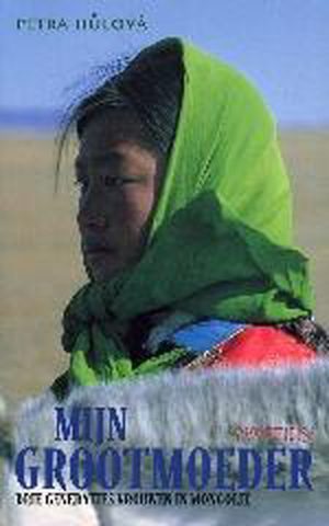 Mijn grootmoeder - Drie generaties vrouwen in Mongolië -