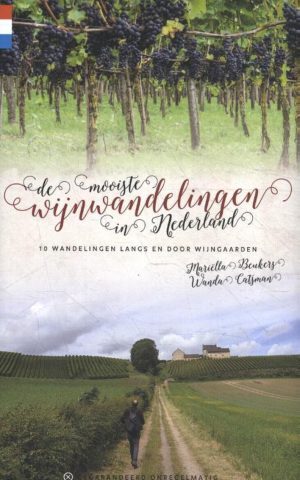 De mooiste wijnwandelingen in Nederland - 10 wandelingen langs en door wijngaarden -