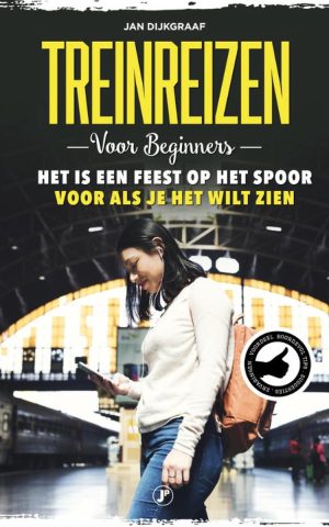 Treinreizen Voor Beginners - Het is een feest op het spoor als je het wilt zien -