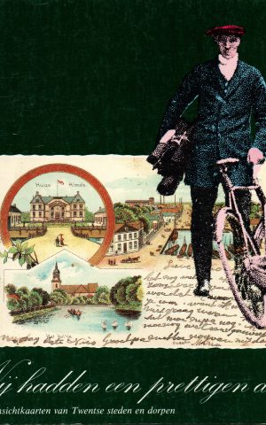 "Wij hadden een prettigen dag" - Oude ansichtkaarten van Twentse steden en dorpen -