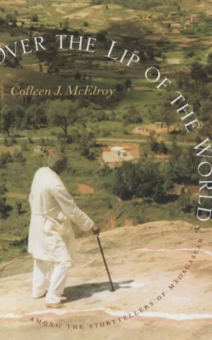 Over the Lip of the World - among the storytellers of Madagascar -