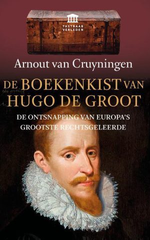 De boekenkist van Hugo de Groot - De ontsnapping van Europa's grootste rechtsgeleerde -