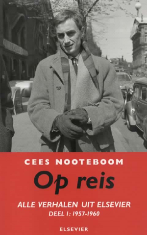 Op reis - Alle verhalen uit Elsevier - Deel I: 1957-1960 -