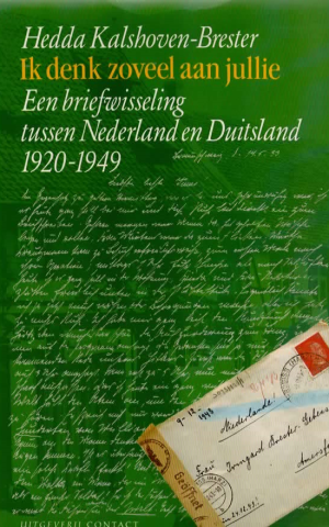 Ik denk zoveel aan jullie - Een briefwisseling tussen Nederland en Duitsland 1920-1949 -