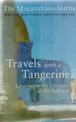 Travels with a Tangerine - A Journey in the Footnotes of Ibn Battutah -
