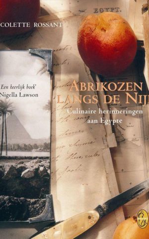 Abrikozen langs de Nijl - Culinaire herinneringen aan Egypte -