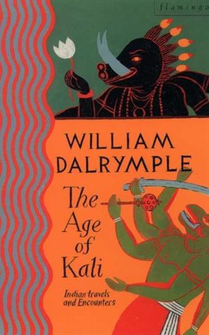 The Age of Kali - Indian Travels and Encounters -