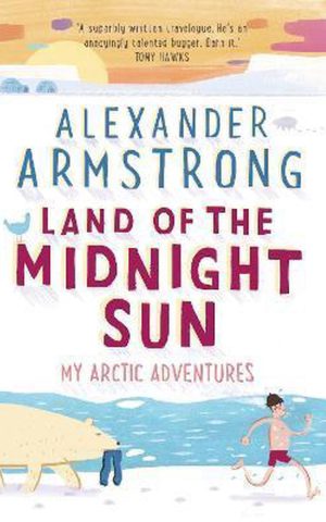 Land of the Midnight Sun - My Arctic Adventures -