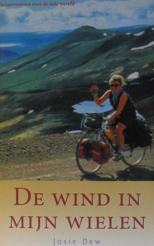 De wind in mijn wielen - Fietsavonturen over de hele wereld -