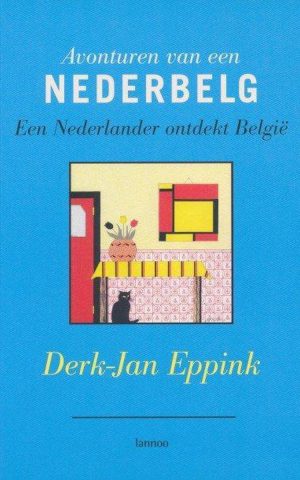 Avonturen van een Nederbelg - Een Nederlander ontdekt België -