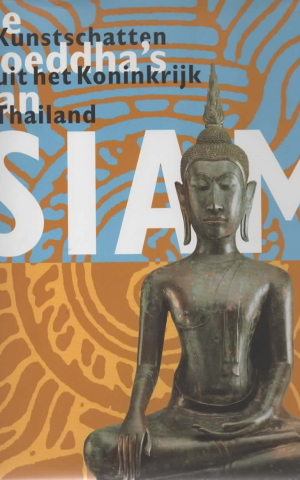 De Boeddha's van Siam - De Kunstschatten uit het Koninkrijk Thailand -