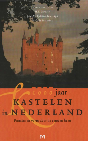 1000 jaar Kastelen in Nederland - Functie en vorm door de eeuwen heen -