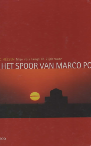 In het spoor van Marco Polo - Mijn reis langs de Zijderoute -