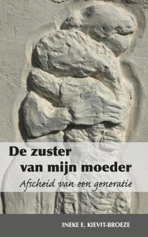 De zuster van mijn moeder - Afscheid van een generatie -