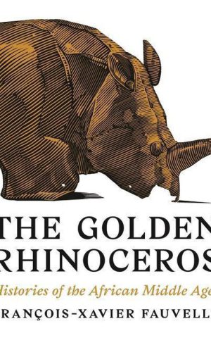 The Golden Rhinoceros - Histories of the African Middle Ages -
