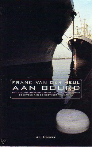 Aan boord - met het vrachtschip Gabonkust zwervend langs de havens aan de westkust van Afrika -