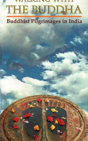 Walking with The Buddha - Buddhist Pilgrimages in India -