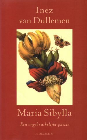 Maria Sibylla - Een ongebruikelijke passie -
