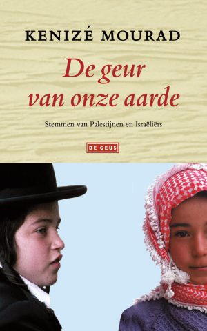 De geur van onze aarde - Stemmen van Palestijnen en Israëliërs -