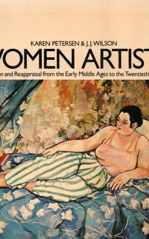 Women Artists - Recognition and Reappraisal from the Early Middle Ages to the Twentieth Century -