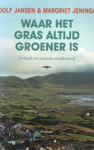 Waar het gras altijd groener is - Ierland, ons tweede moederland -