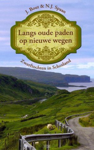 Langs oude paden op nieuwe wegen - Zwerftochten in Schotland -