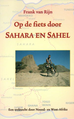 Op de fiets door Sahara en Sahel - Een trektocht door Noord- en West-Afrika -