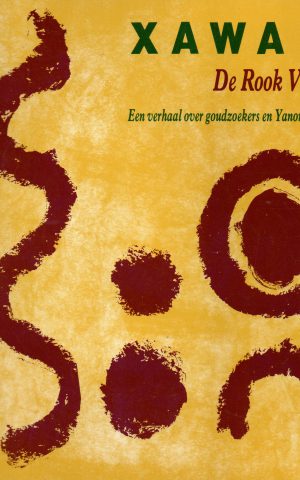 Xawara - De Rook Van Goud - Een verhaal over goudzoekers en Yanomami-Indianen -