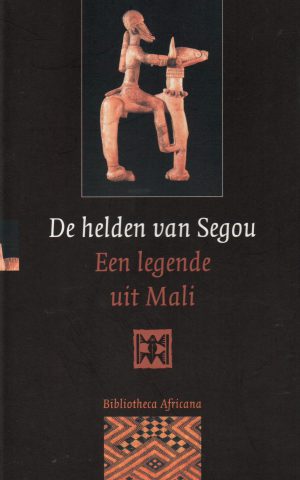 De helden van Ségou - Een legende uit Mali -